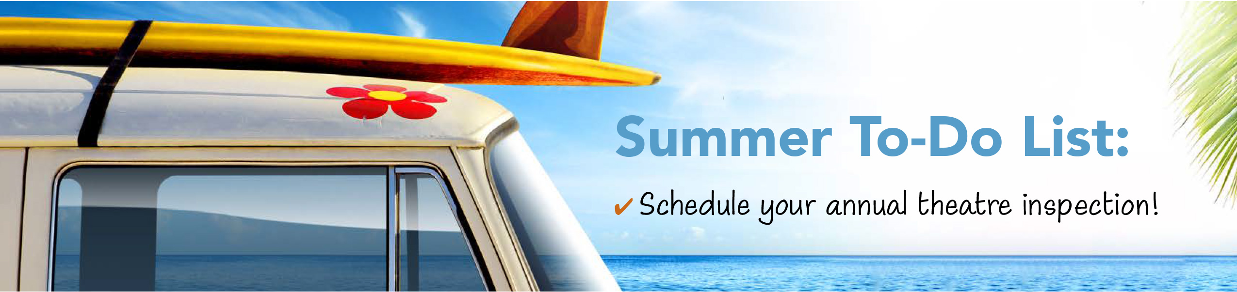 Summer To-Do List: Schedule your annual theatre inspection!